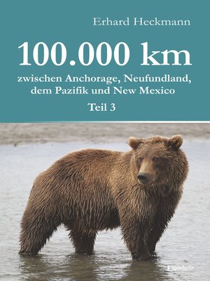 cover image of 100.000 km zwischen Anchorage, Neufundland, dem Pazifik und New Mexico--Teil 3